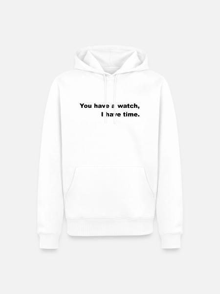 Have time or go by the clock. - Men’s Premium Organic Hoodie - white