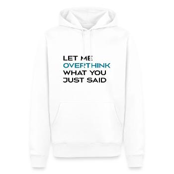 Lassen Sie mich noch einmal darüber nachdenken, was Sie gerade gesagt haben - Männer Premium Bio Hoodie - Weiß - Vorne - Nico (187cm)