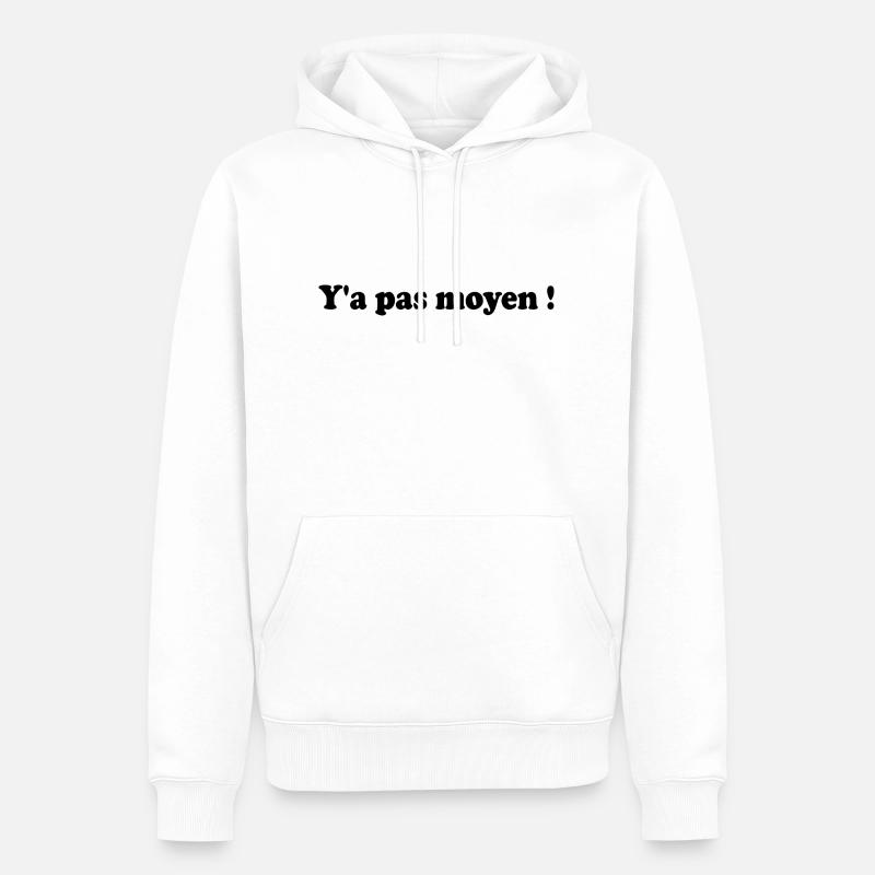 Y'a pas moyen - Sweat à capuche Premium bio Homme - blanc
