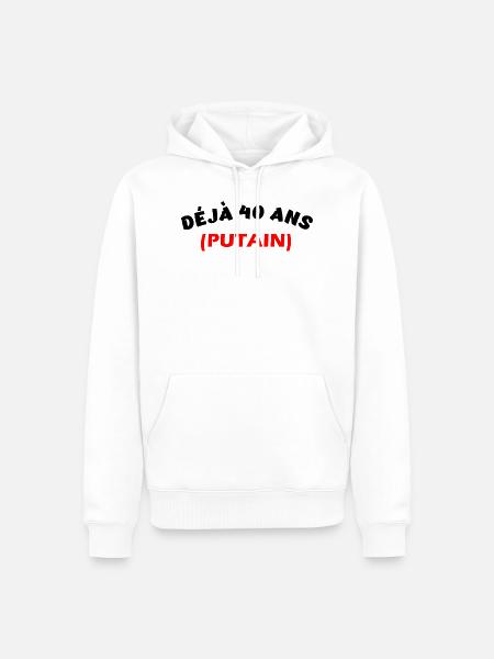 Déjà 40 ans putain t-shirt anniversaire cadeau - Sweat à capuche Premium bio Homme - blanc