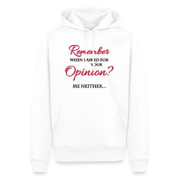 Remember when I asked for your opinion? - Männer Premium Bio Hoodie - Weiß - Vorne - Nico (187cm)