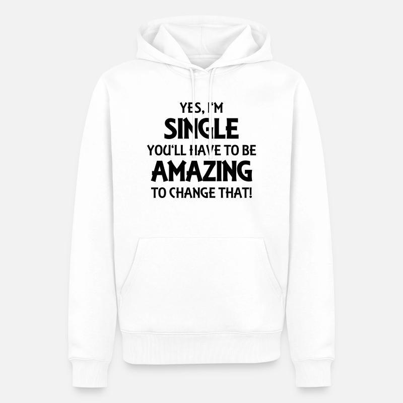 Yes, I'm single - Sweat à capuche Premium bio Homme - blanc
