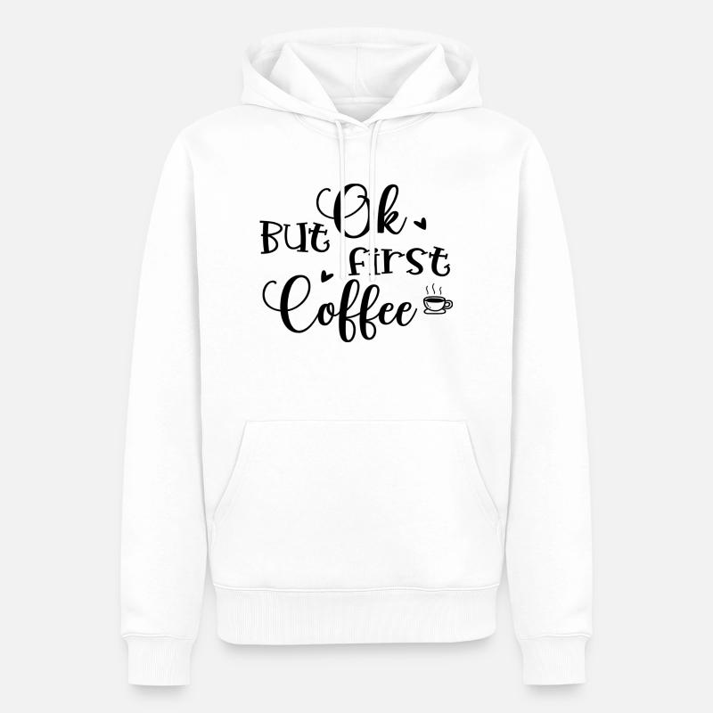 Ok But First Coffee - Männer Premium Bio Hoodie - Weiß