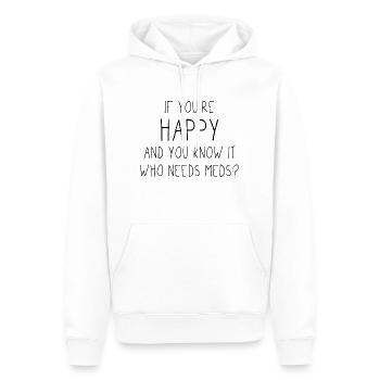 If you’re happy and you know it who needs meds? - Männer Premium Bio Hoodie - Weiß - Vorne - Nico (187cm)