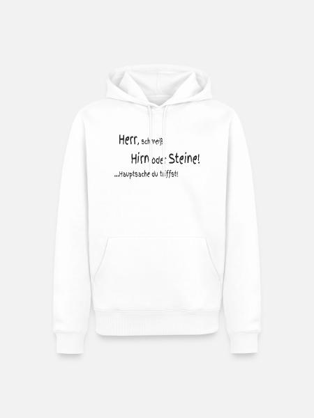 Herr schmeiß Hirn oder Steine - Männer Premium Bio Hoodie - Weiß