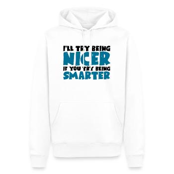 I'll Try Being Nicer If You Try Being Smarter - Men’s Premium Organic Hoodie - white - Front - Nico (187cm)