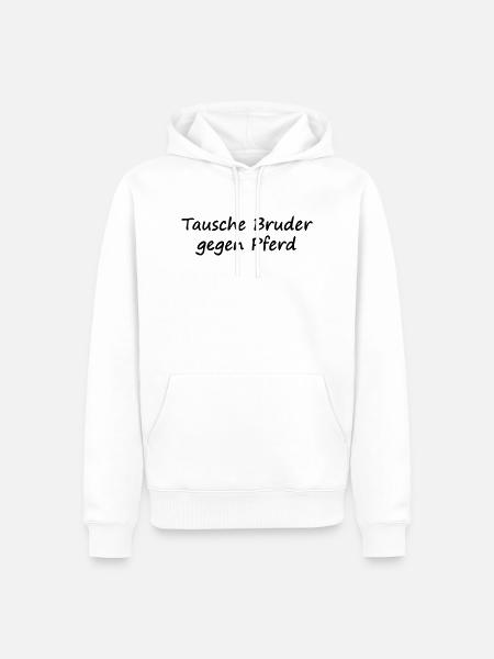 Tausche Bruder gegen Pferd - Männer Premium Bio Hoodie - Weiß