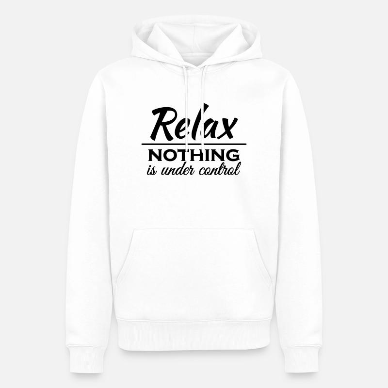 Relax! Nothing is under control - Männer Premium Bio Hoodie - Weiß