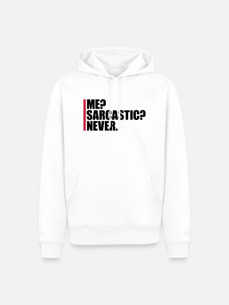 me sarcastic never quote - Men’s Premium Organic Hoodie - white