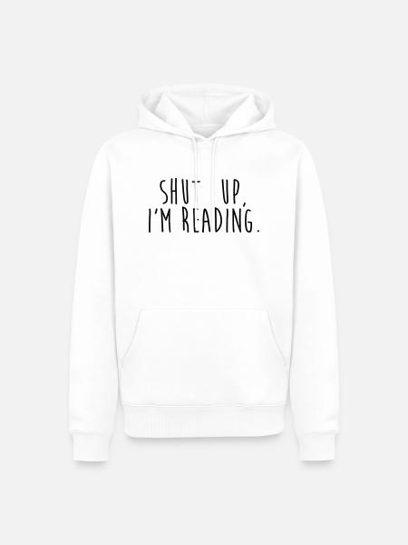 Shut up, i'm reading - Men’s Premium Organic Hoodie - white