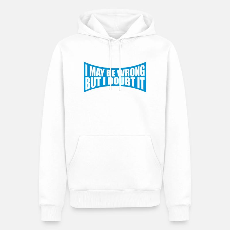 I may be wrong - Männer Premium Bio Hoodie - Weiß