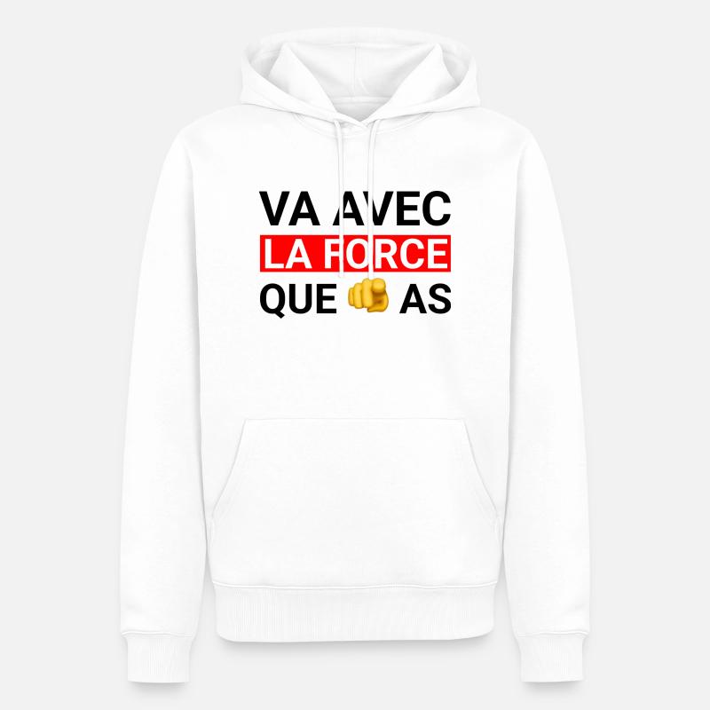 Va avec la force que tu as - Sweat à capuche Premium bio Homme - blanc