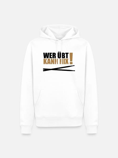 wer übt kann nix - Männer Premium Bio Hoodie - Weiß