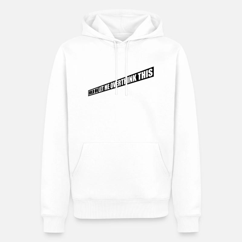 Let me overthink this - Männer Premium Bio Hoodie - Weiß
