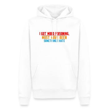 I Got Mood Poisoning, Must Been Something I Hate 4 - Männer Premium Bio Hoodie - Weiß - Vorne - Nico (187cm)