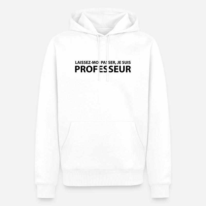 Laissez-Moi passer, je suis professeur - Sweat à capuche Premium bio Homme - blanc