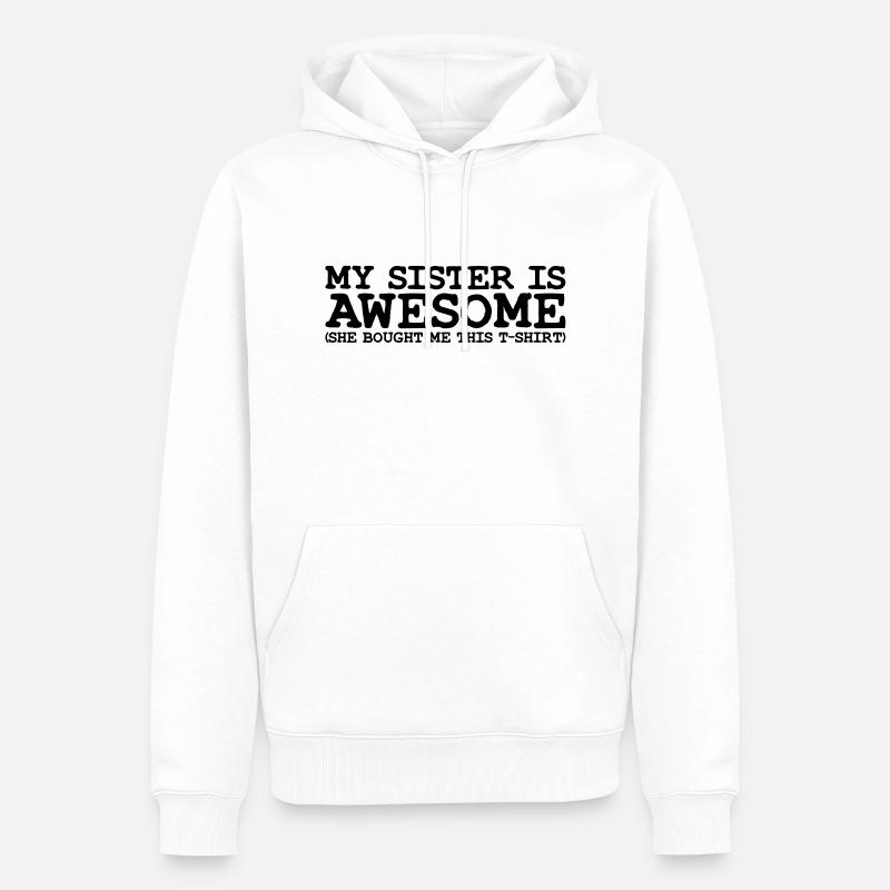my sister is awesome - Sweat à capuche Premium bio Homme - blanc