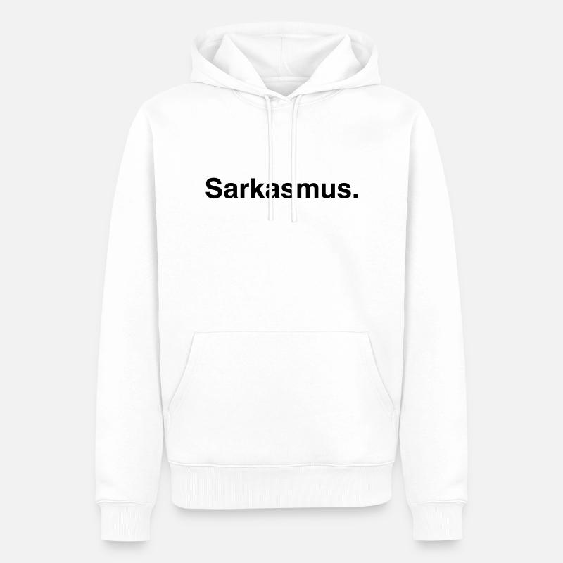 Sarkasmus - Sarcasm - Männer Premium Bio Hoodie - Weiß