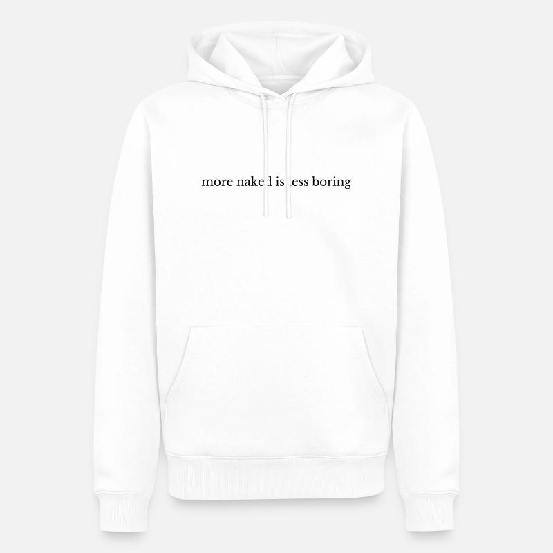 Plus nu, c’est moins ennuyeux - Sweat à capuche Premium bio Homme - blanc
