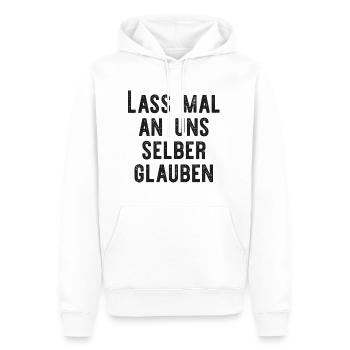 Lass mal an uns selber glauben. - Männer Premium Bio Hoodie - Weiß - Vorne - Nico (187cm)