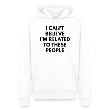 Ich kann nicht glauben, dass ich mit diesen Menschen verwandt bin - Männer Premium Bio Hoodie - Weiß - Vorne - Nico (187cm)