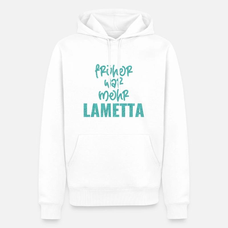 FRÜHER WAR MEHR LAMETTA - Männer Premium Bio Hoodie - Weiß