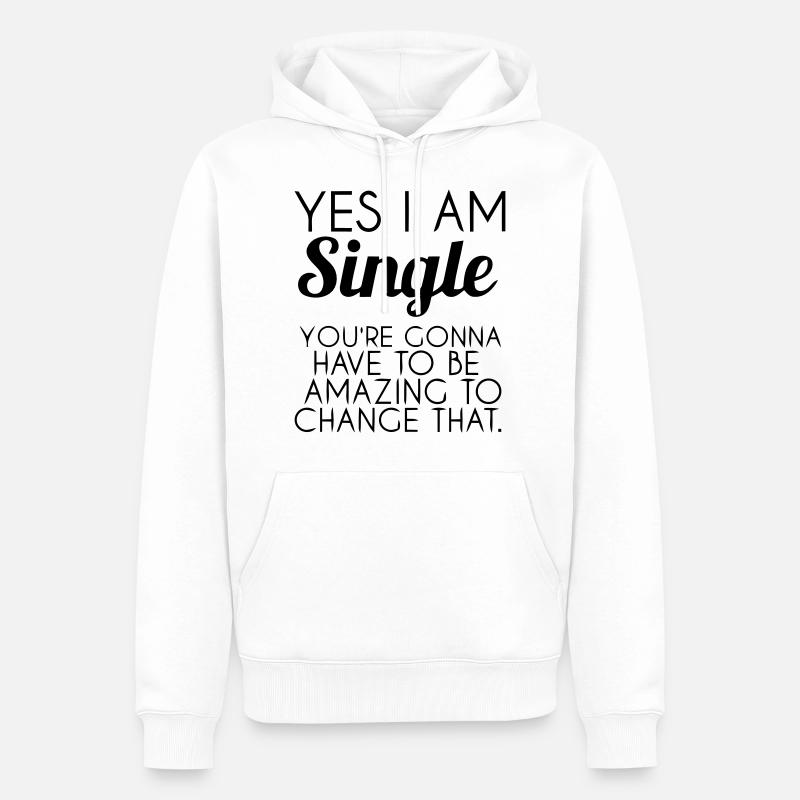 JA ICH BIN SINGLE - Männer Premium Bio Hoodie - Weiß