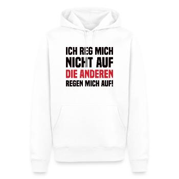 Ich Reg Mich Nicht Auf Die Anderen Regen Mich Auf! - Männer Premium Bio Hoodie - Weiß - Vorne - Nico (187cm)