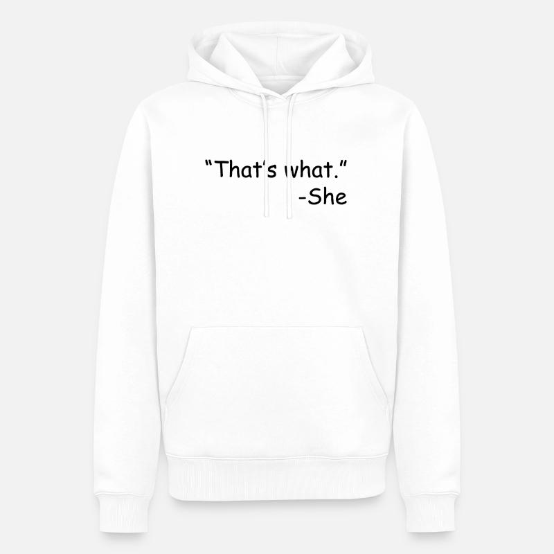 That s What She Sid - Men’s Premium Organic Hoodie - white