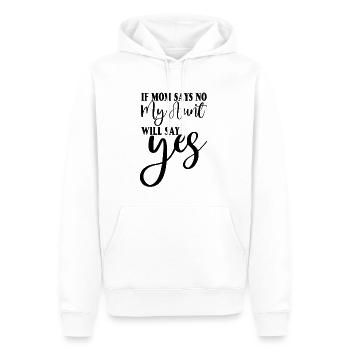If My Mom Says No, My Aunt Will Say Yes 2 - Männer Premium Bio Hoodie - Weiß - Vorne - Nico (187cm)
