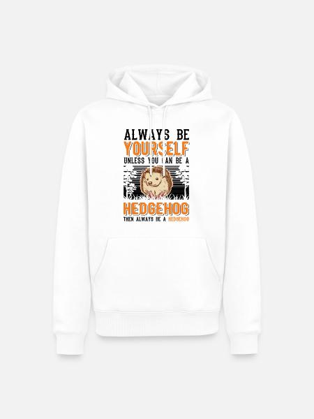 Always be yourself Hedgehog Igel - Men’s Premium Organic Hoodie - white