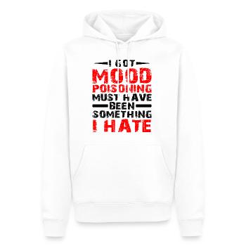 I Got Mood Poisoning, Must Been Something I Hate - Männer Premium Bio Hoodie - Weiß - Vorne - Nico (187cm)
