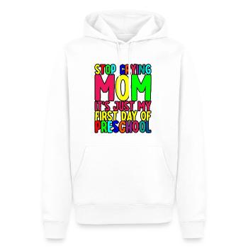 Stop Crying Mom, Just My First Day Of Preschool - Men’s Premium Organic Hoodie - white - Front - Nico (187cm)