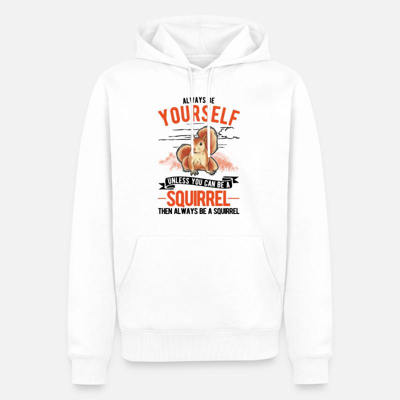 Always be yourself Squirrel Eichhörnchen - Männer Premium Bio Hoodie - Weiß