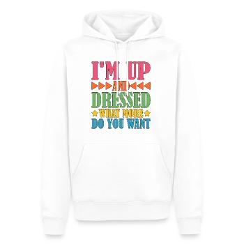 I'm Up And Dressed, What More Do You Want 5 - Men’s Premium Organic Hoodie - white - Front - Nico (187cm)