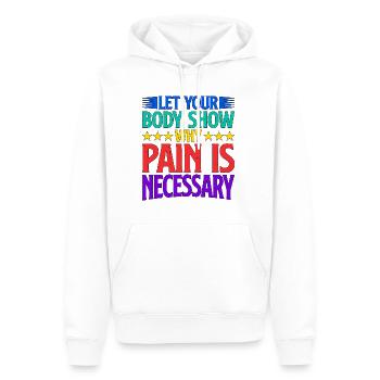 Let Your Body Show Why Pain Is Necessary 2 - Men’s Premium Organic Hoodie - white - Front - Nico (187cm)