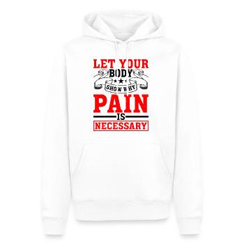 Let Your Body Show Why Pain Is Necessary - Men’s Premium Organic Hoodie - white - Front - Nico (187cm)