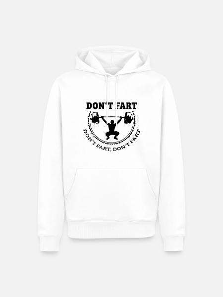 Gym T-Shirt Don't Fart - Nicht Pupsen Hantel Squat - Männer Premium Bio Hoodie - Weiß