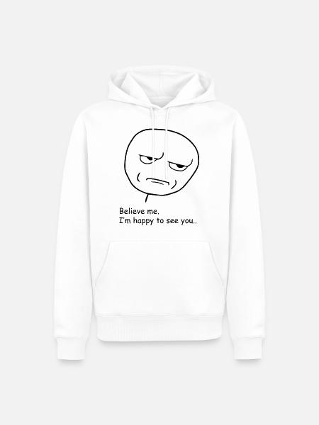 Believe me. I'm happy to see you (not) meme figure - Men’s Premium Organic Hoodie - white