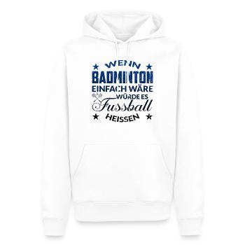 Badminton Spruch - Männer Premium Bio Hoodie - Weiß - Vorne - Nico (187cm)