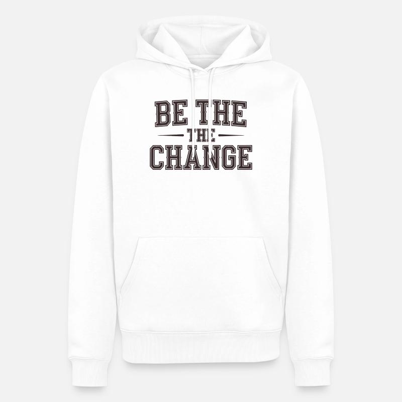 Soyez le changement - Message d’autonomisation - Sweat à capuche Premium bio Homme - blanc