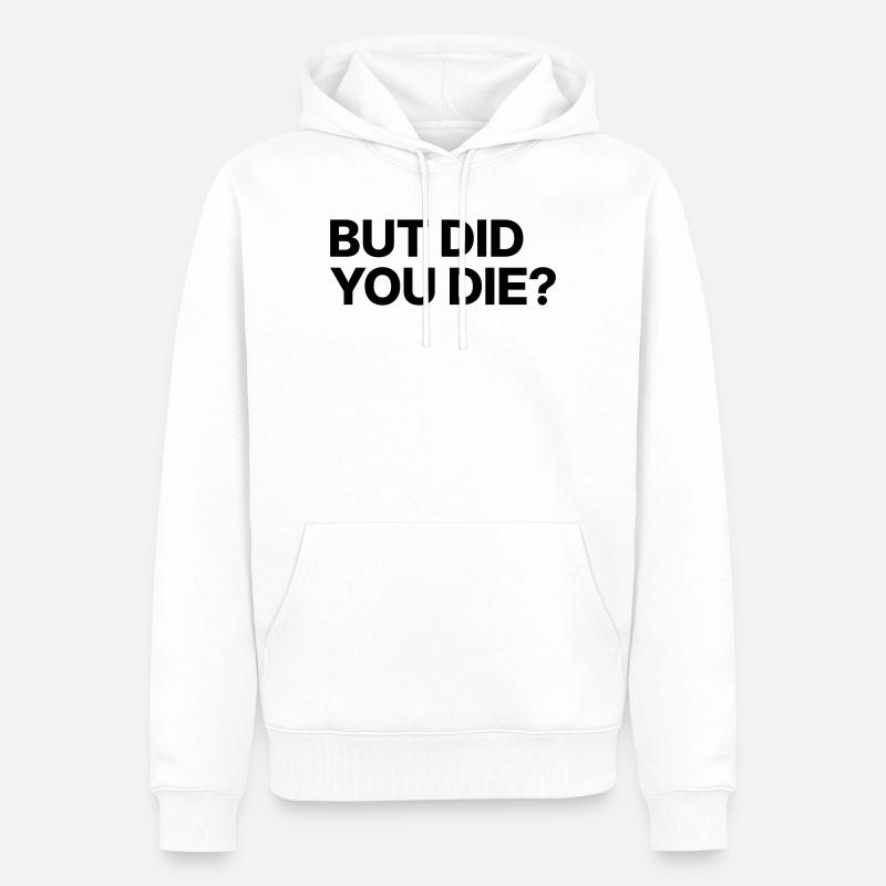 Aber bist du gestorben? - Männer Premium Bio Hoodie - Weiß