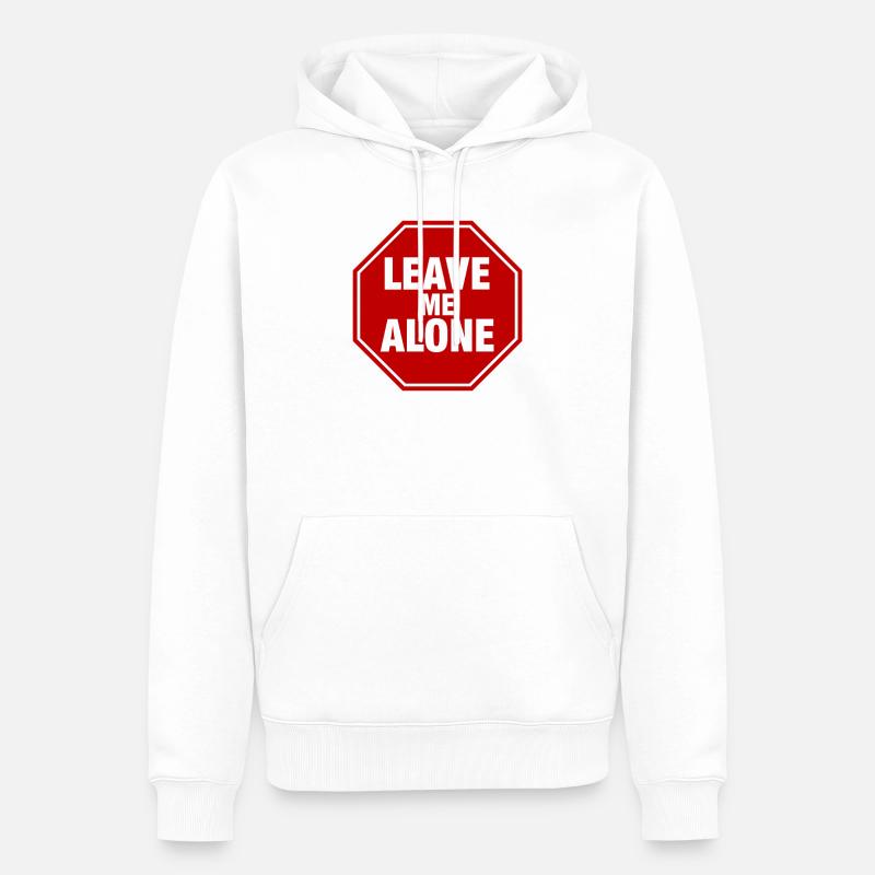 Leave Me Alone Stoppschild Statement Spruch - Männer Premium Bio Hoodie - Weiß