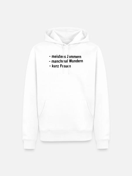 Jammern Wundern Freuen - Männer Premium Bio Hoodie - Weiß
