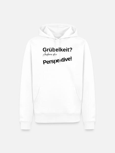 Grübelkeit? Ändere die Perspektive! - Männer Premium Bio Hoodie - Weiß