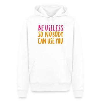 Be Useless So Nobody Can Use You - Männer Premium Bio Hoodie - Weiß - Vorne - Nico (187cm)
