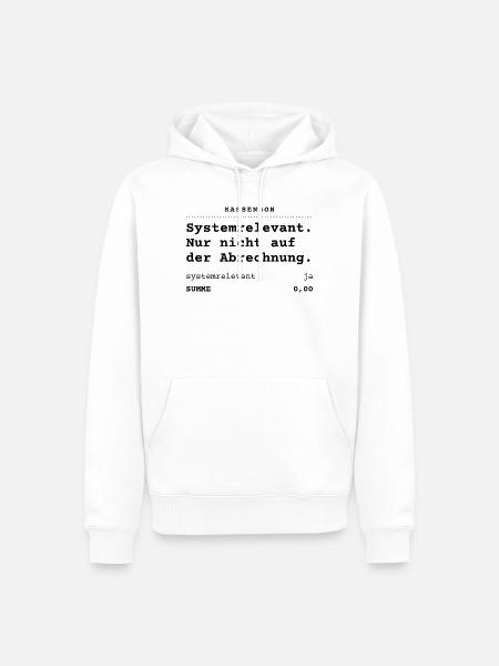 Systemrelevant. Nur nicht auf der Abrechnung. - Männer Premium Bio Hoodie - Weiß
