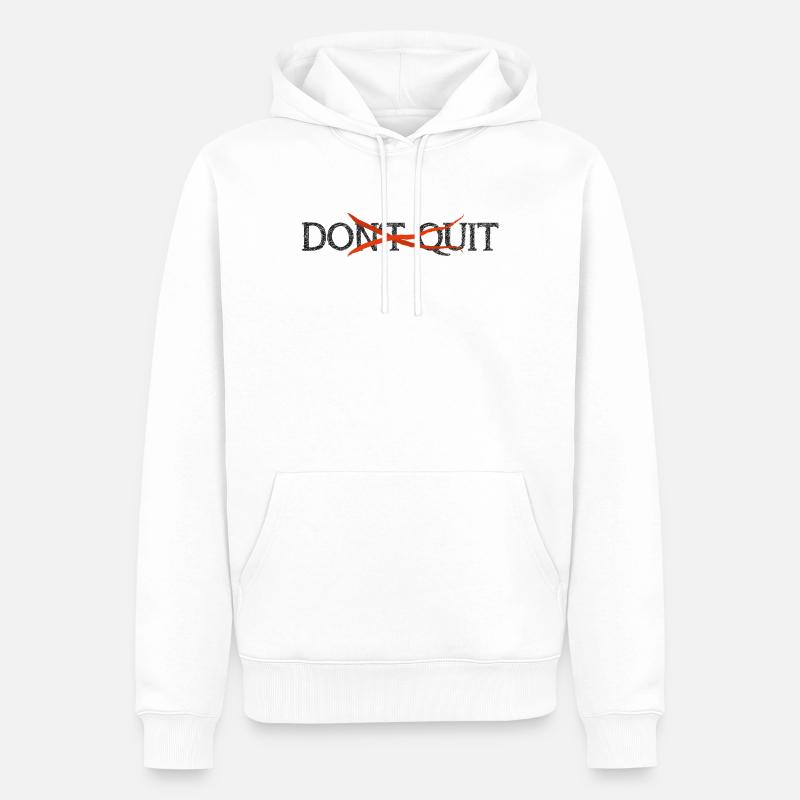 N’abandonnez pas - faites-le! Citation de motivation - Sweat à capuche Premium bio Homme - blanc