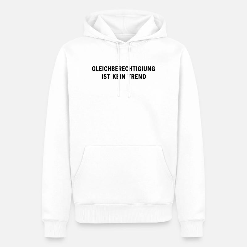 Equality is not a trend statement - Men’s Premium Organic Hoodie - white