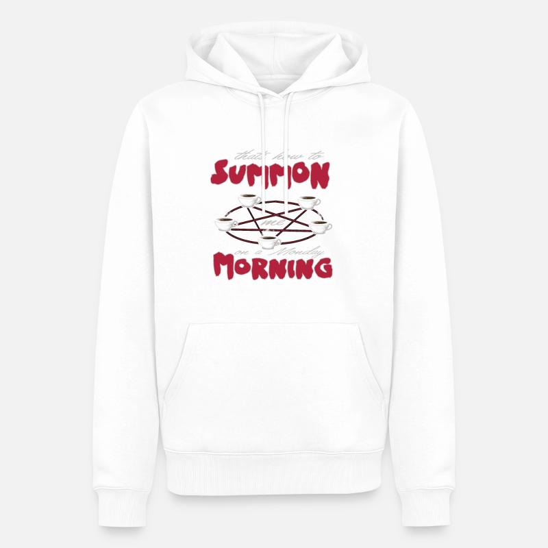 Drôle d’invocation du lundi matin avec café - Sweat à capuche Premium bio Homme - blanc